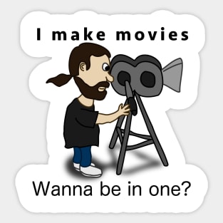 I make movies - Wanna be in one? Sticker